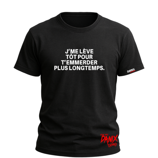 Tshirt J'me lève tôt pour t'emmerder plus longtemps [DANIX CENSORED]